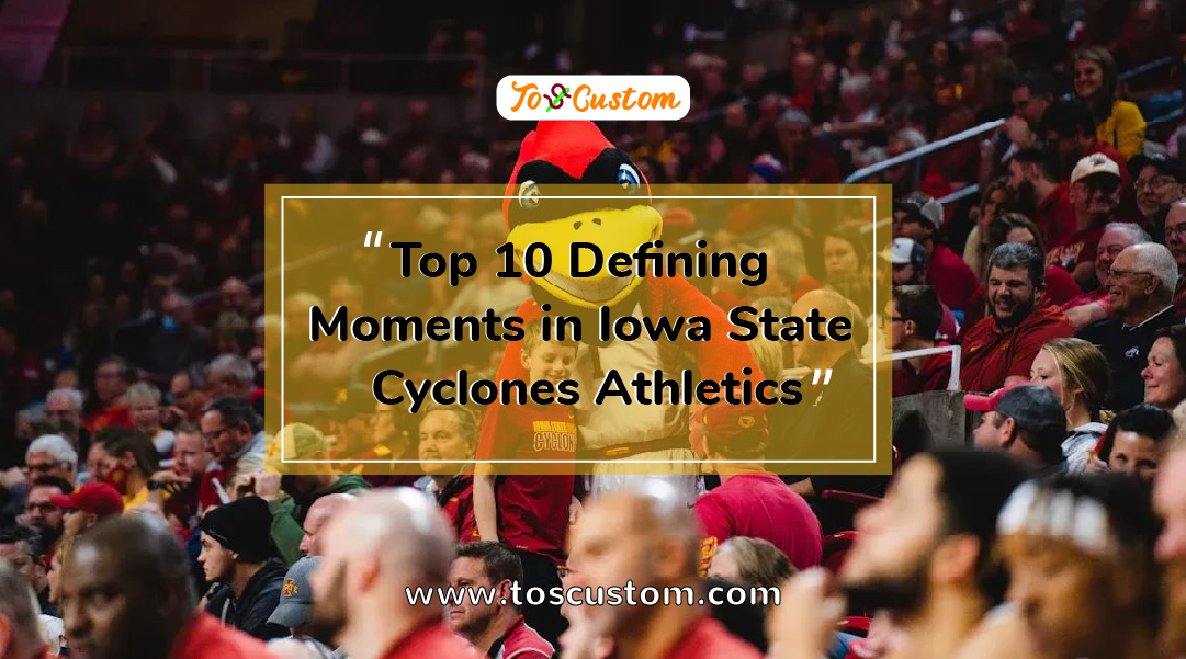 TOSCUSTOM™ Top 10 Defining Moments in Iowa State Cyclones Athletics