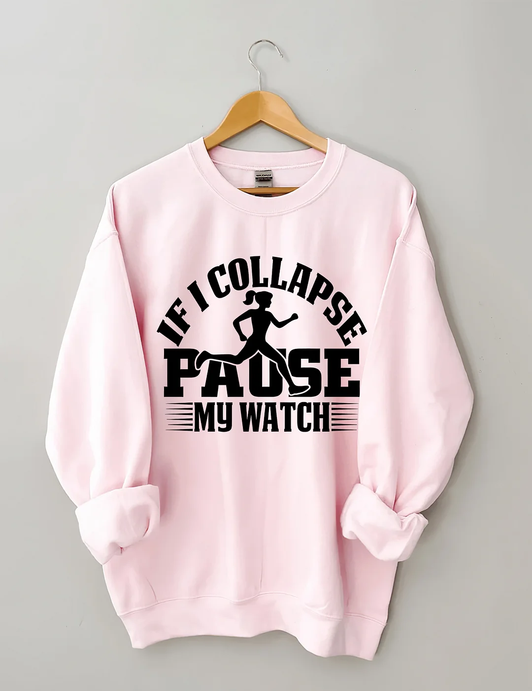 If I Collapse Pause My Watch Sweatshirt