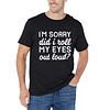I'm Sorry Did I Roll My Eyes Out Loud Printed Men's Short Sleeves T-Shirt