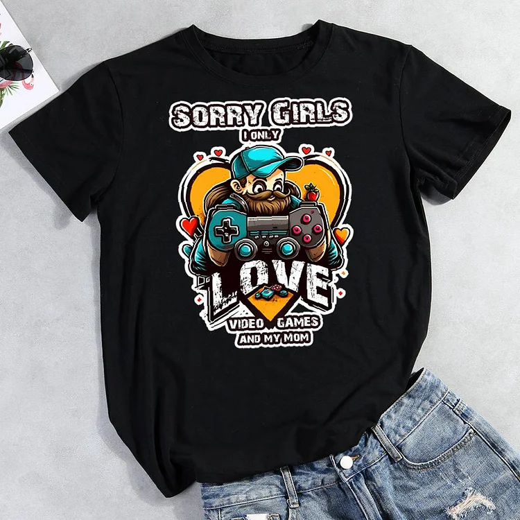 Sorry Girls I only love Video Games and my Mom Round Neck T-shirt-Annaletters