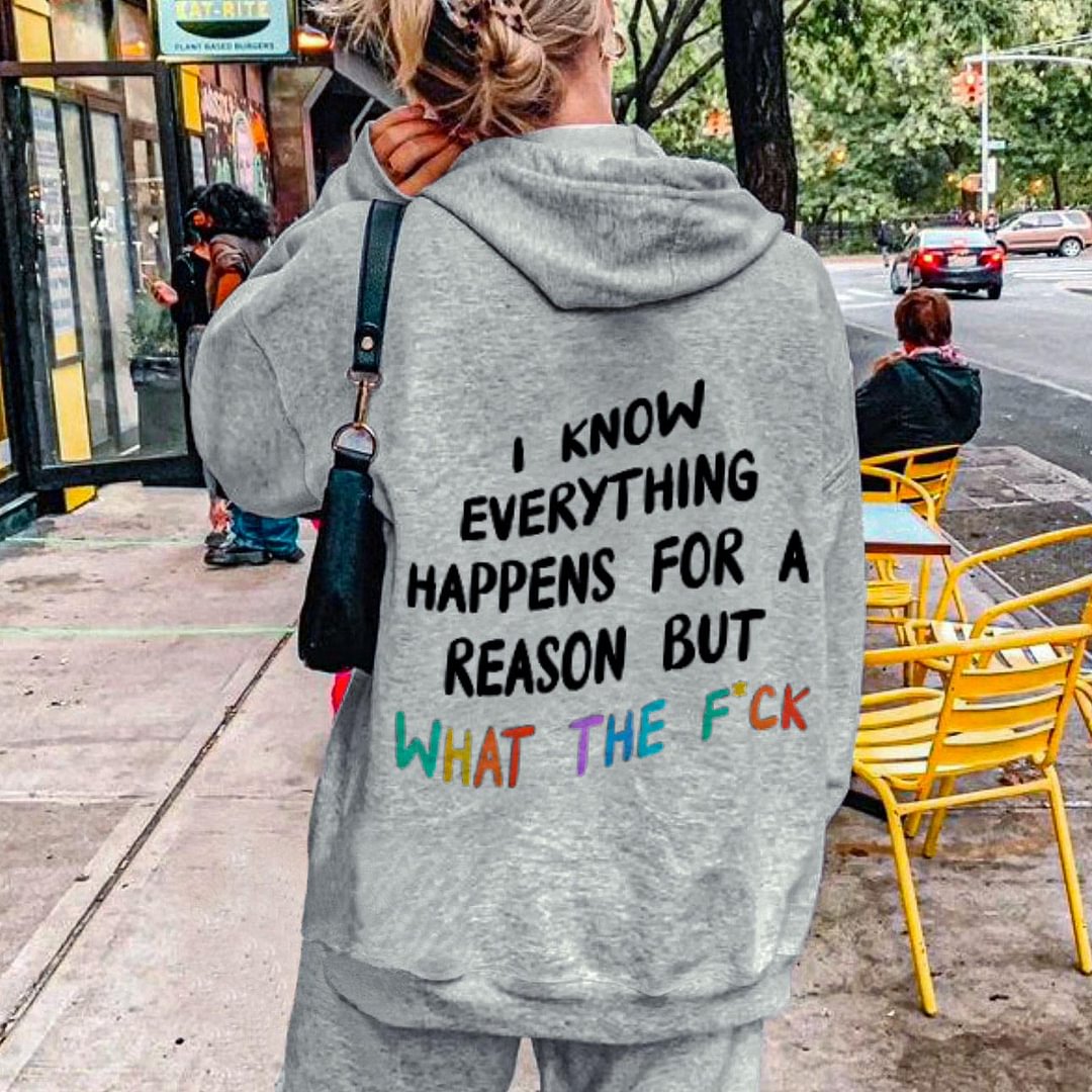 Women's I Know Everything Happens For A Reason But What The F*ck Print Casual Hoodie