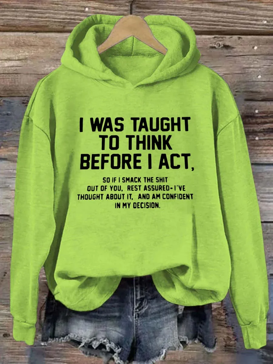 I Was Taught To Think Before I Act Hoodie