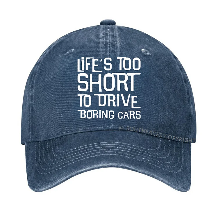 Life's Too Short To Drive Boring Cars Funny Gift Hat