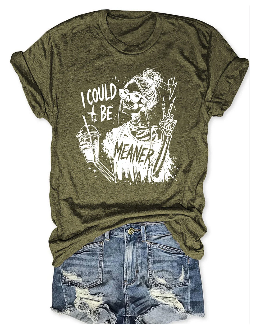 I Could Be Meaner T-shirt