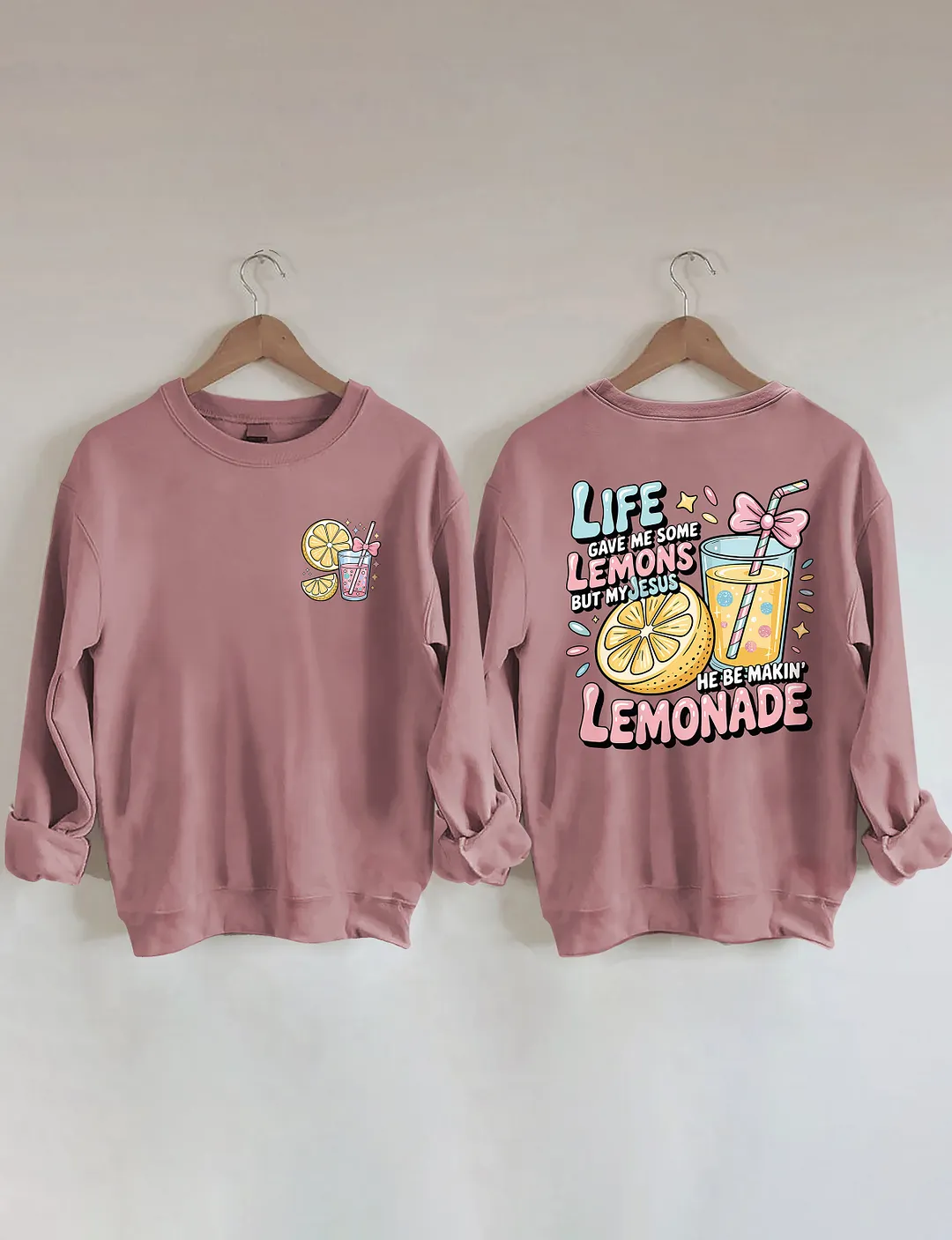 Life Gave Me Some Lemons But My Jesus He Be Makin' Lemonade Sweatshirt