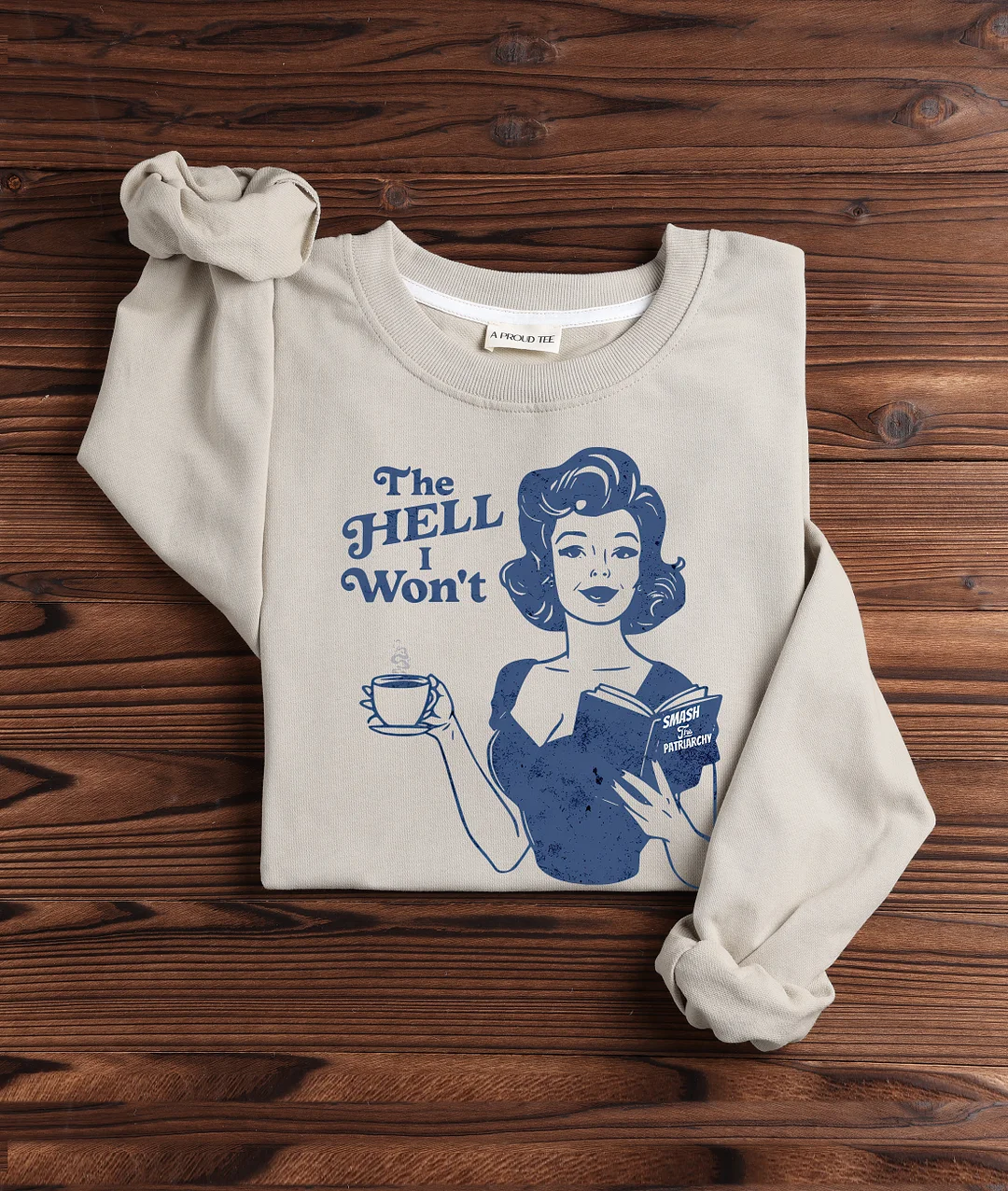 The Hell I Won't Sweatshirt