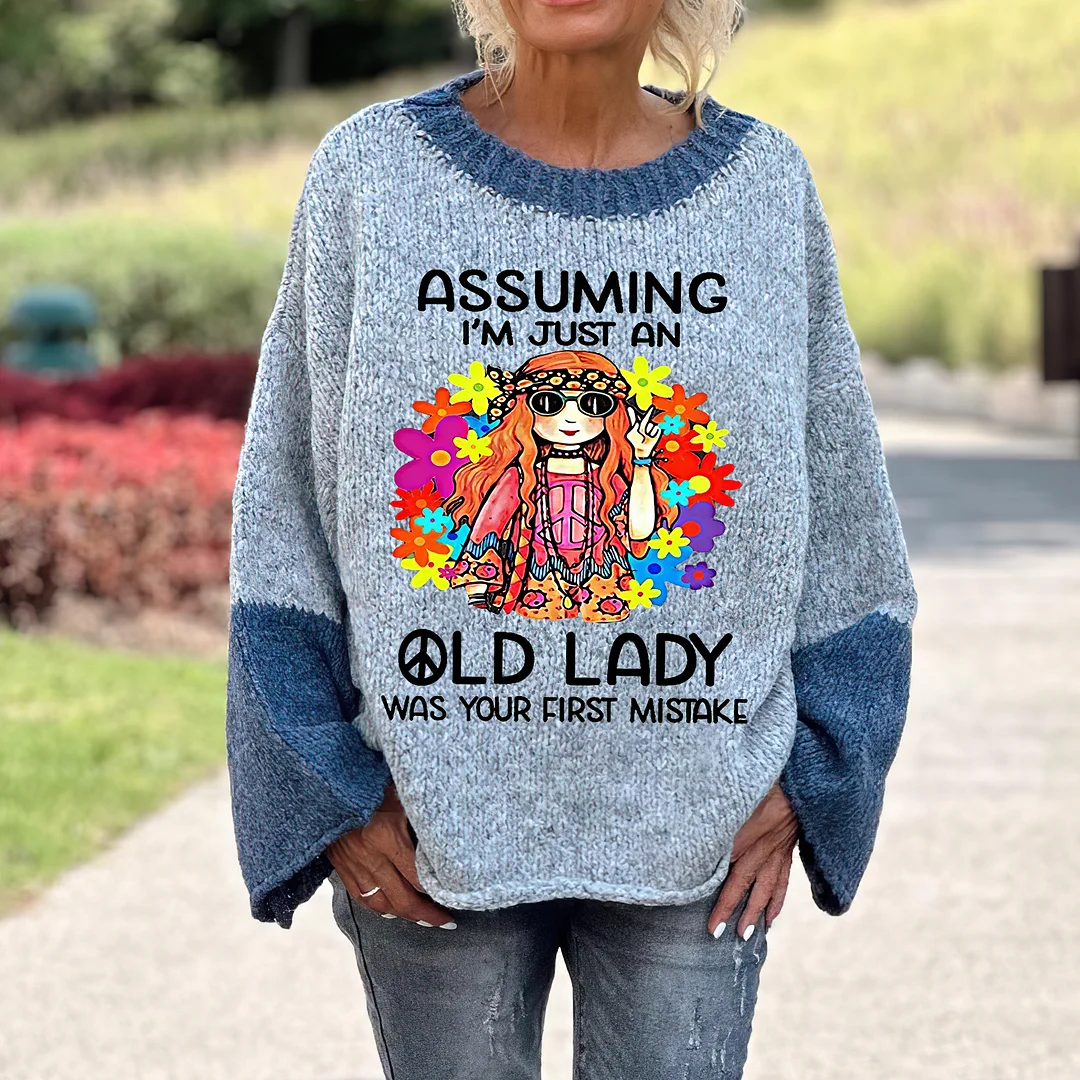 Assuming I'm Just An Old Lady Was Your First Mistake Printed Women's Loose Sweater
