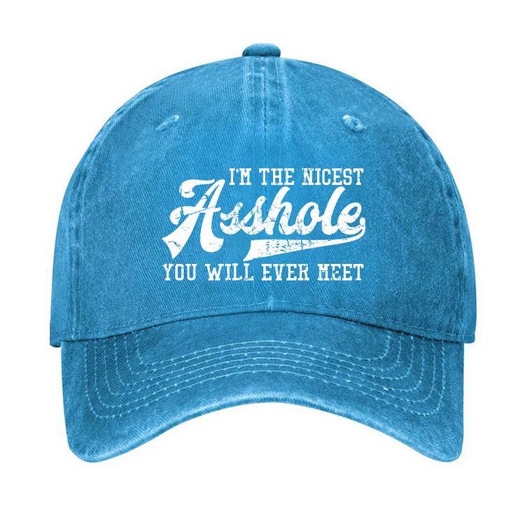 I'm The Nicest Asshole You'll Ever Meet Hat
