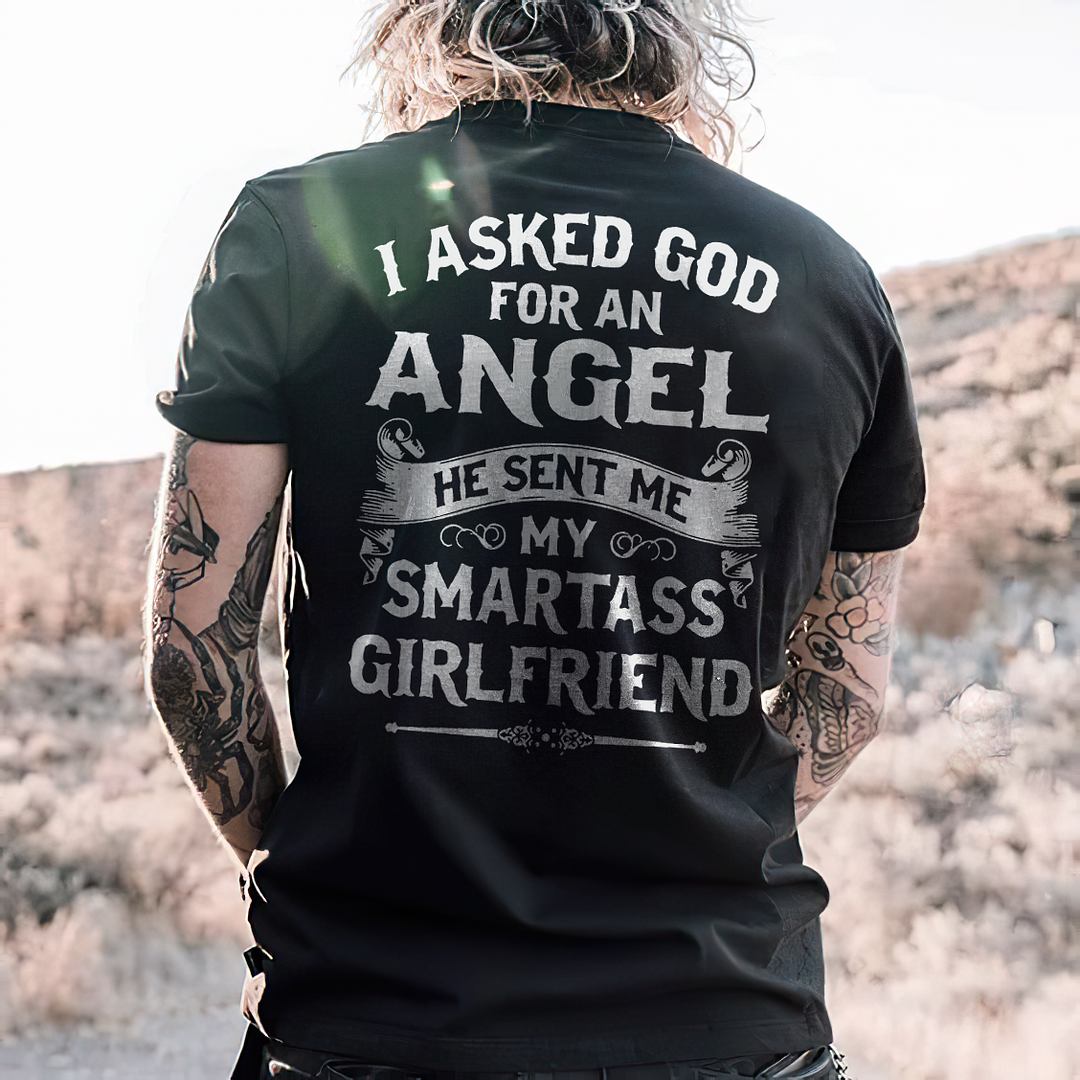 I Asked God Foe An Angel He Sent Me My Smartass Girlfriend T-shirt - Devcarry