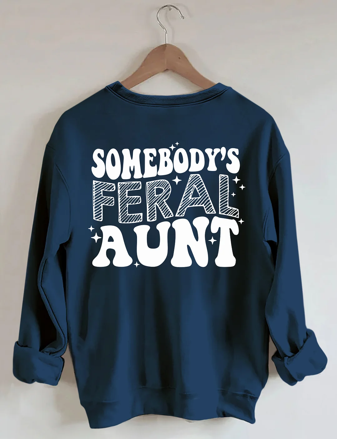 Somebody's Feral Aunt Sweatshirt