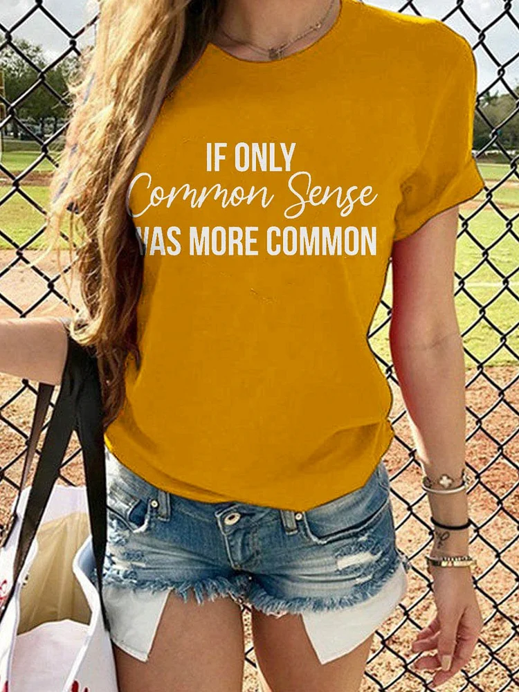 Bestdealfriday If Only Common Sense Was More Common Graphic Round Neck Short Sleeve Loose Tee