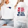 We All We Got We All We Need Patriots Hoodie