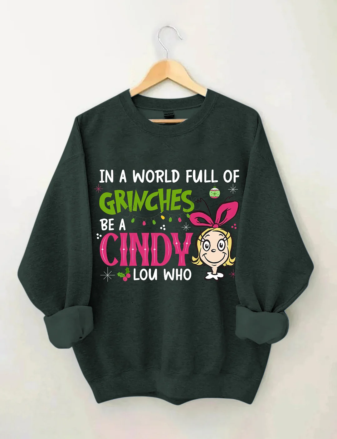 In A World Full Of Grinches Be A Cindy Lou Who Sweatshirt