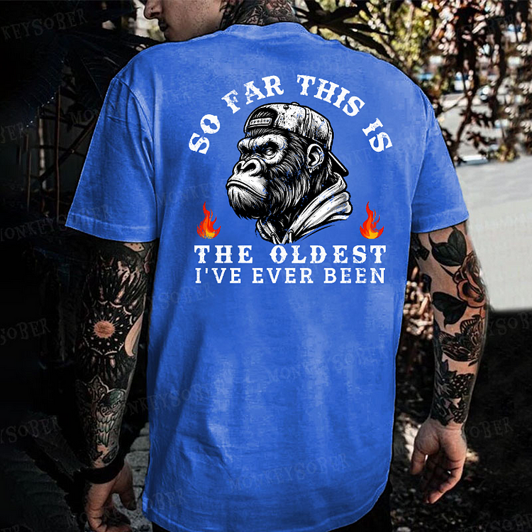So Far This Is The Oldest I've Ever Been Monkey T-shirt