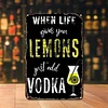 When life gives you lemons just add vodka - Metal Tin Signs(8*12Inch/12*16Inch) - Bar