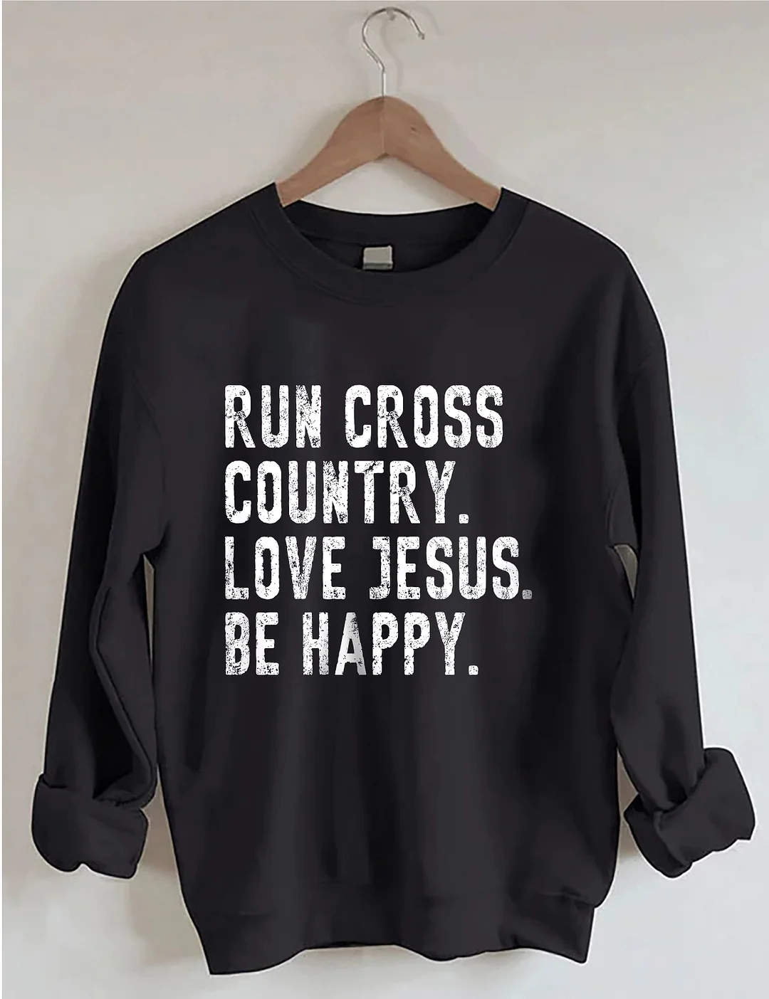 Run Cross Country Love Jesus Be Happy Sweatshirt