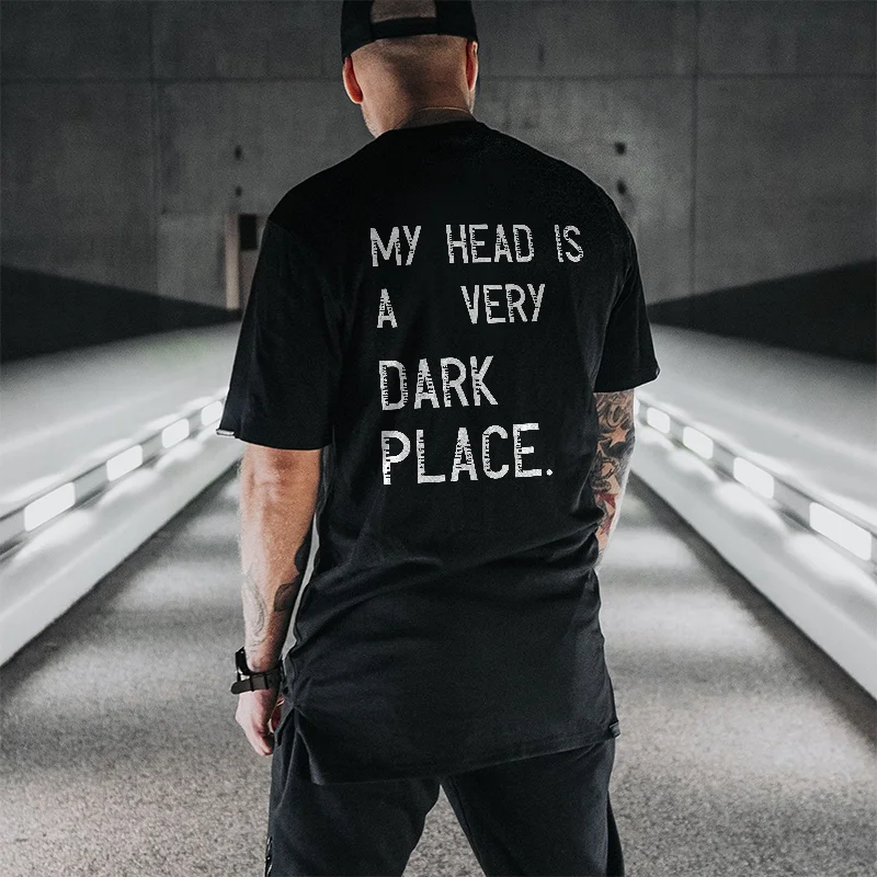 My Head Is A Very Dark Place Printed T-shirt -  