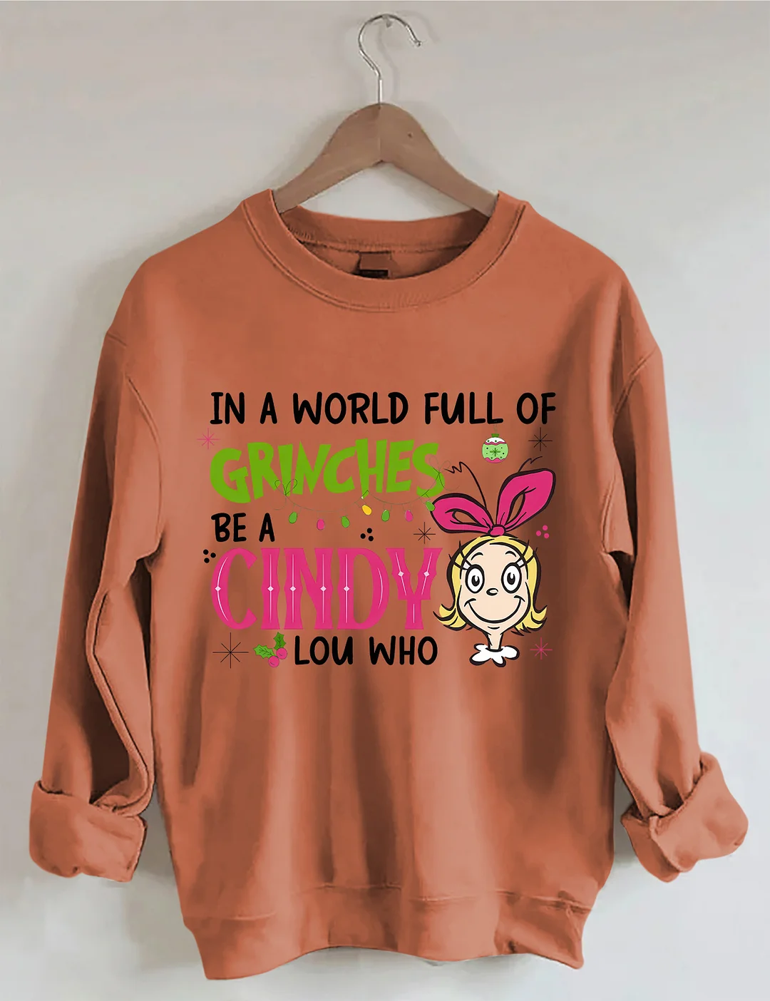 In A World Full Of Grinches Be A Cindy Lou Who Sweatshirt