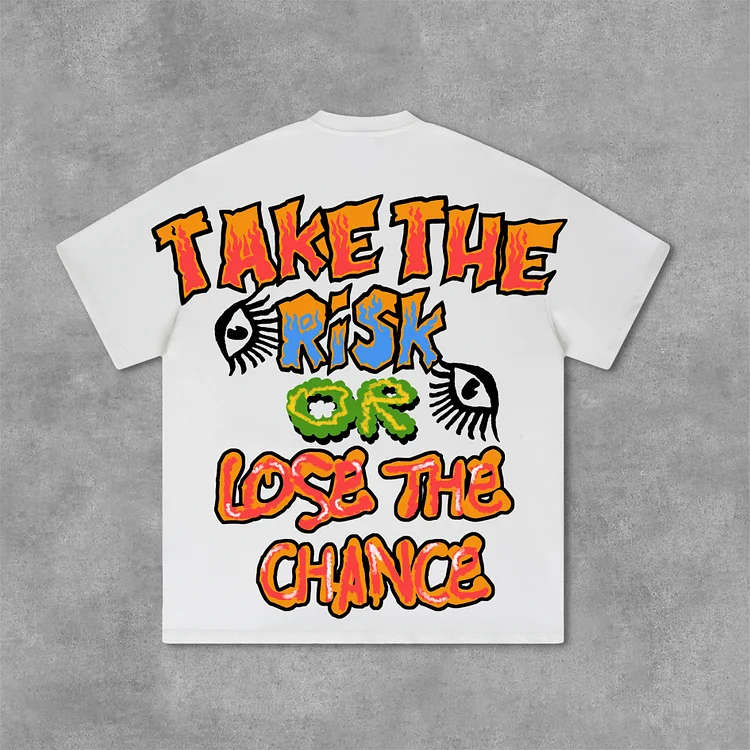  Take The Risk Or Lose The Chance Graphic Print Cotton T-Shirt SOPULA