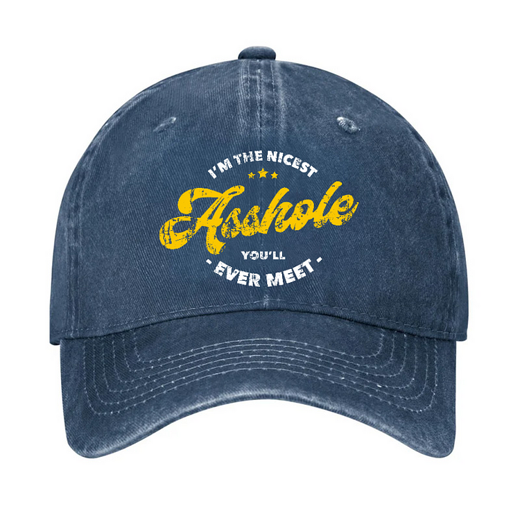 I'm The Nicest Asshole You'll Ever Meet Hat