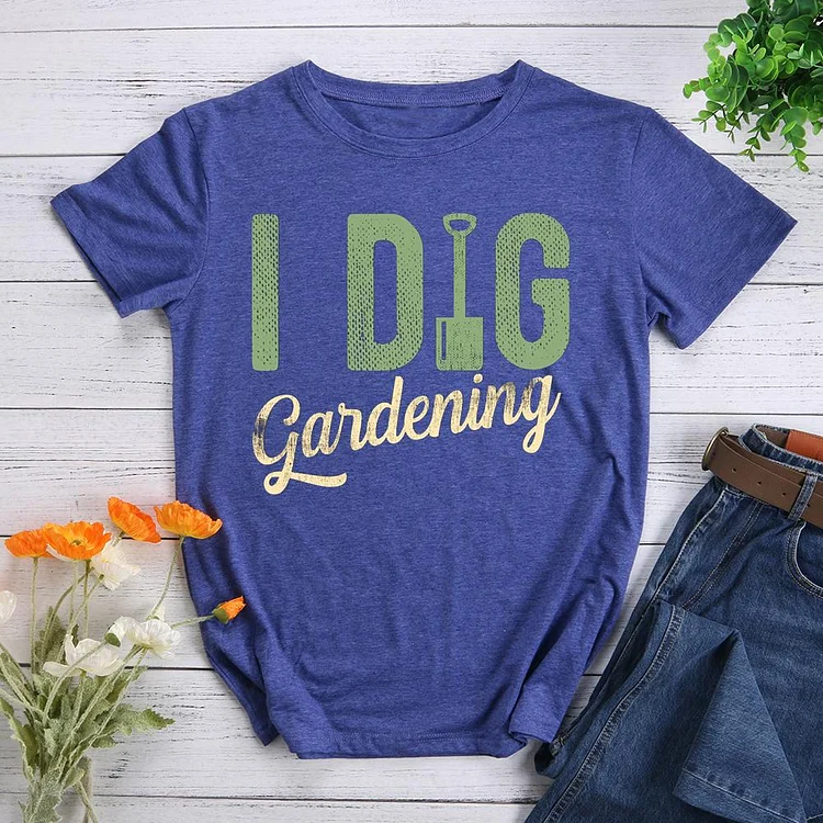 I Dig Gardening Round Neck T-shirt