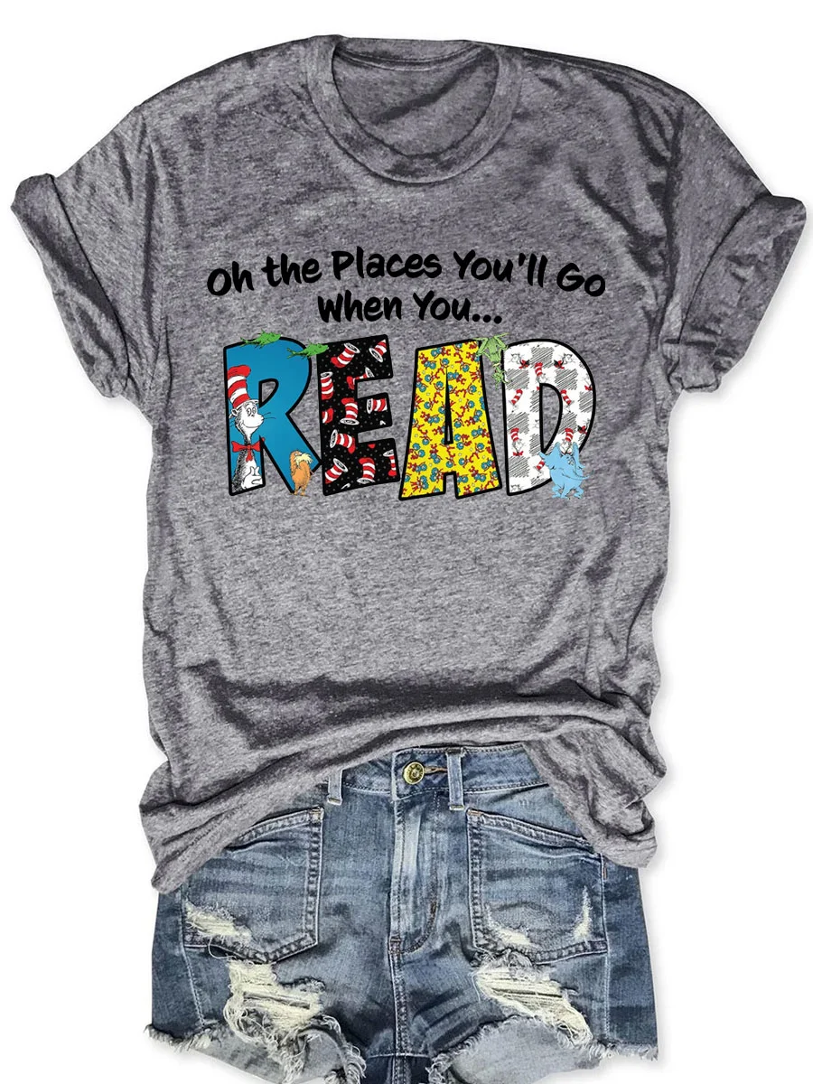 Oh the Places You'll Go When You Read T-shirt