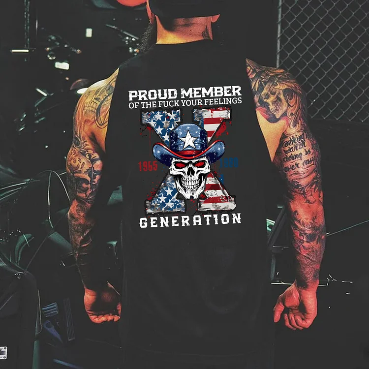 Proud Member Of The Fuck Your Feelings Tank , Generation X Custom Est Tank