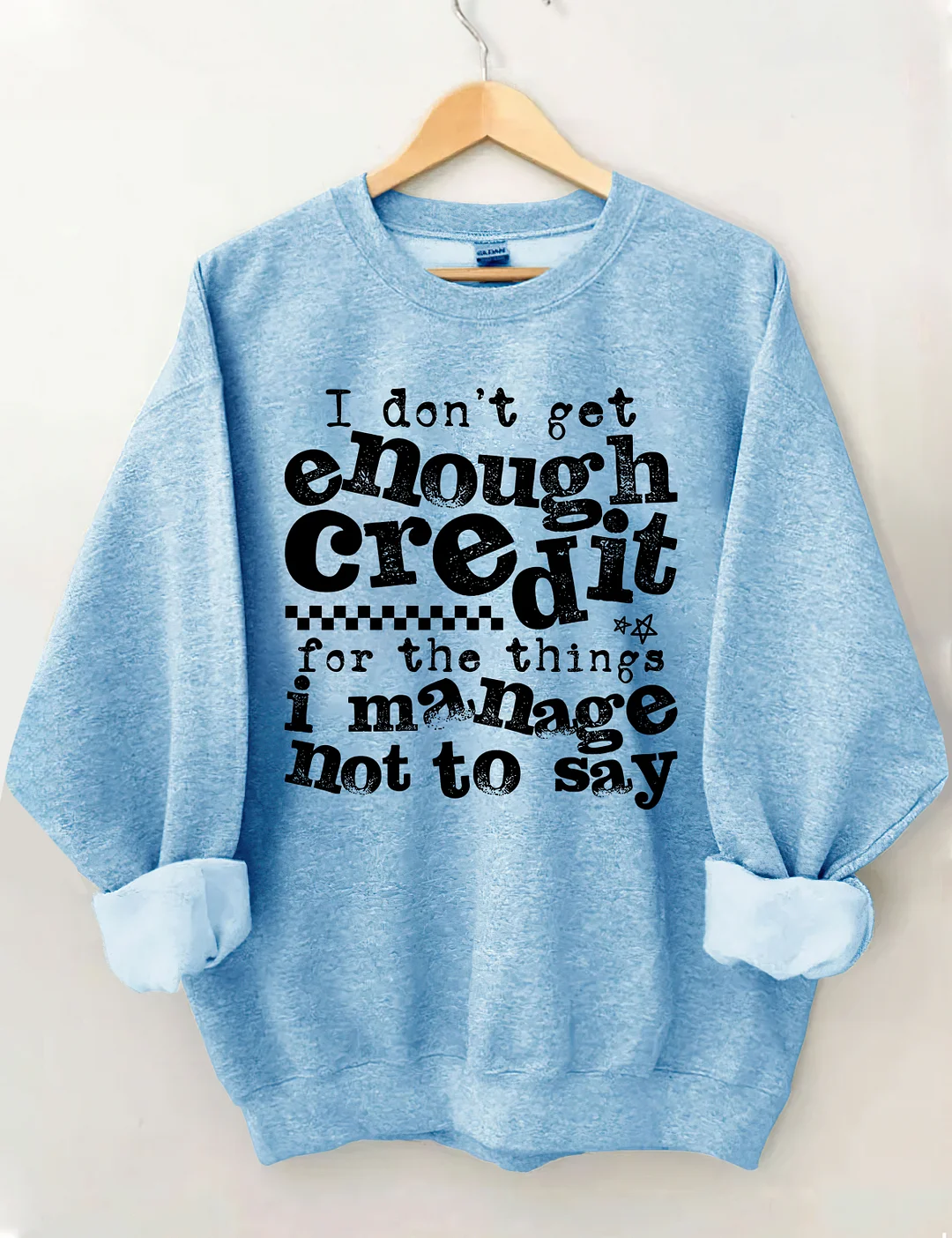 I Don't Get Enough Credit Sweatshirt