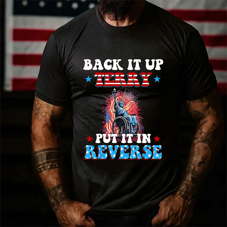 Back It Up Terry Put It In Reverse Tee for 4th of July, Independence Day T-shirt/Sweatshirt