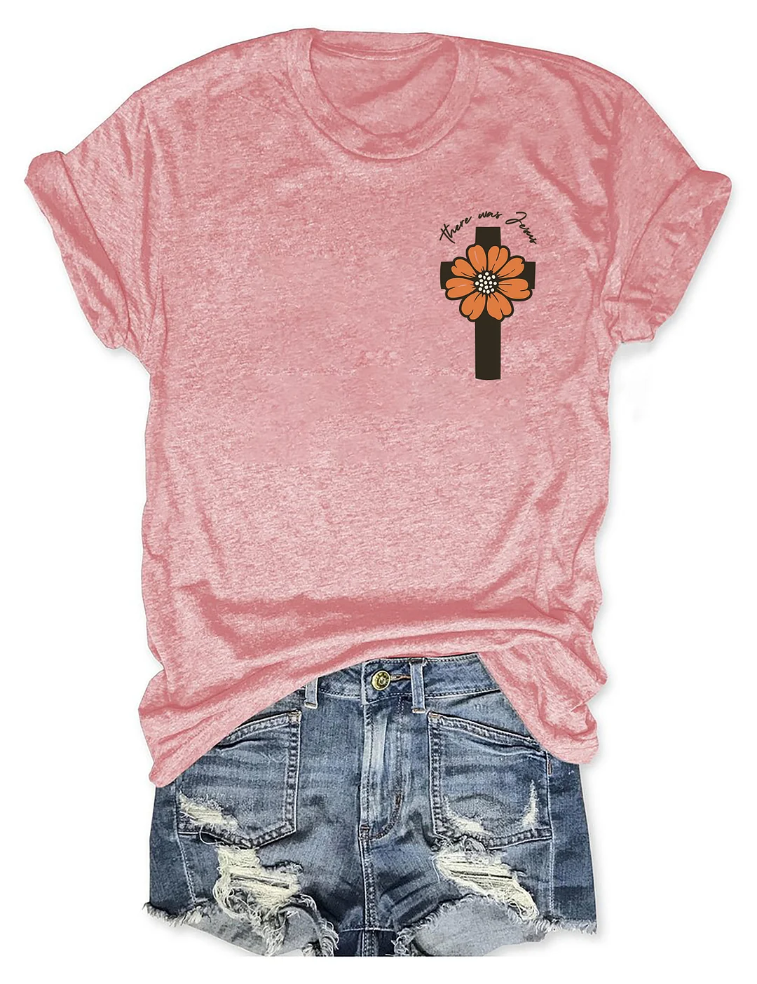 There Was Jesus T-shirt