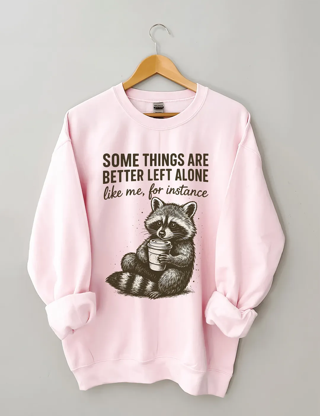 Some Things Are Better Left Alone Sweatshirt