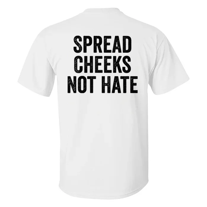 Spread Cheeks Not Hate T-shirt