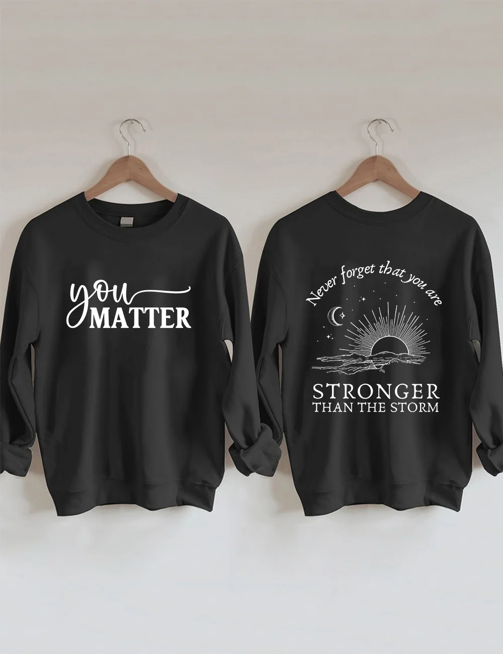 Never Forget That You Are Stronger Than The Storm Sweatshirt