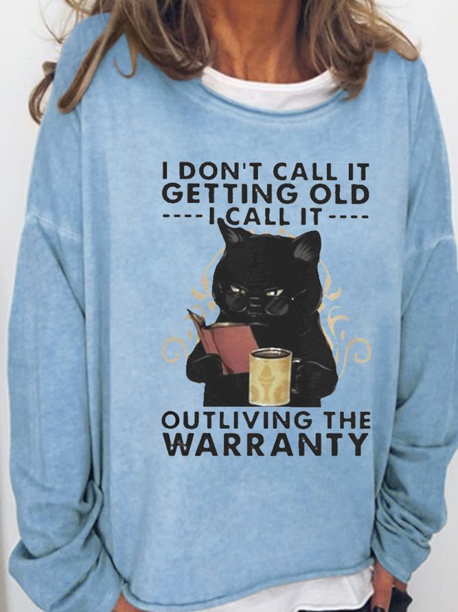 Womens Black cat I don't call it getting old I call it outliving the warranty Crew Neck Casual Sweatshirts