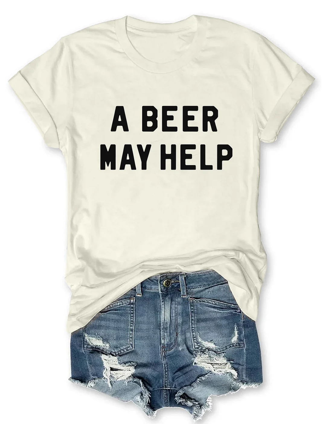 A Beer May Help T-shirt
