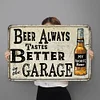 [Big Size]Beer Always Tastes Better In The Garage - Vintage Metal Signs - 30*40cm - Warning