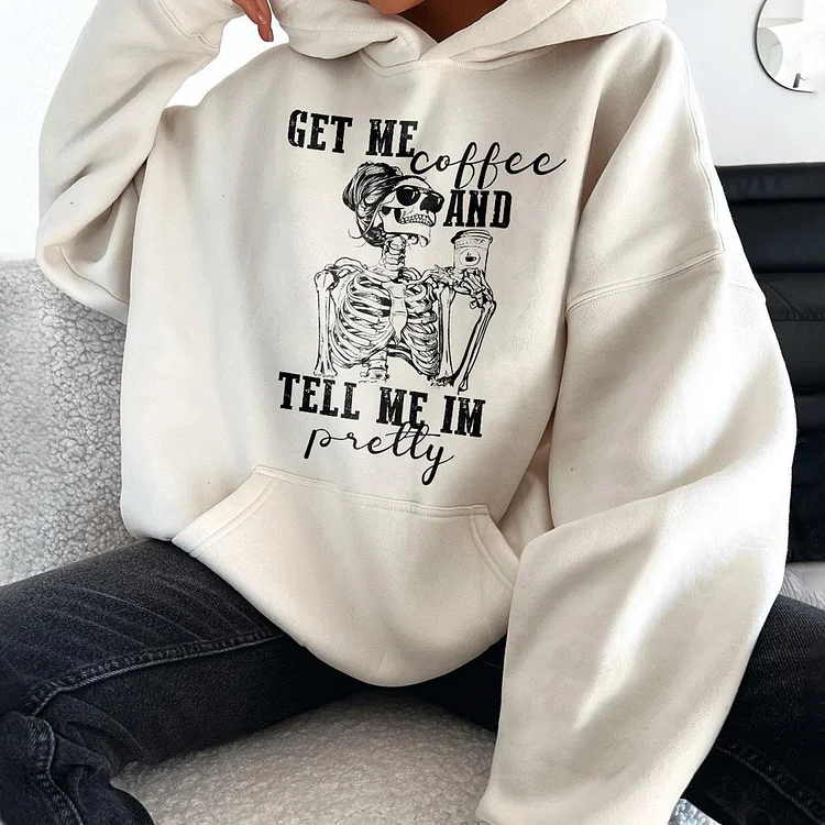 Get Me Coffee and Tell Me I'm Pretty Hoodie