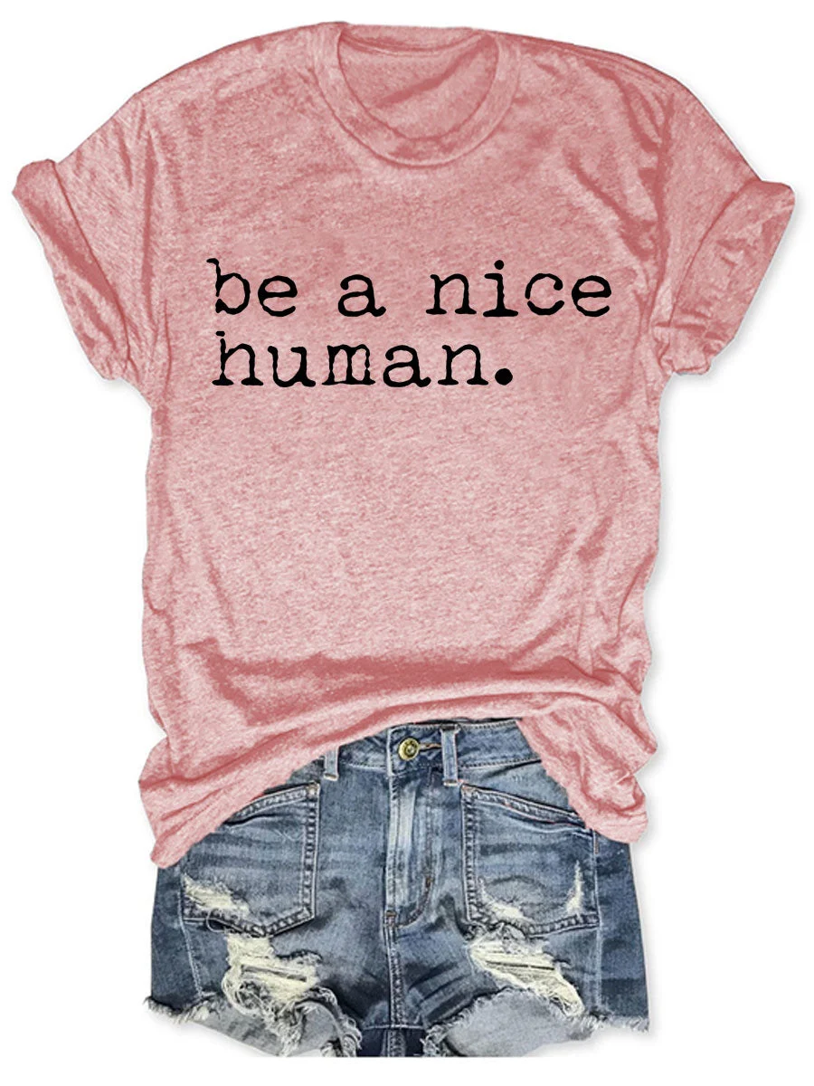 Be a Nice Human T-shirt