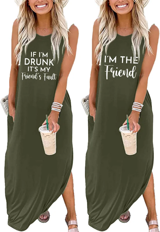 If I'm Drunk It's My Friend's Fault Maxi Dress