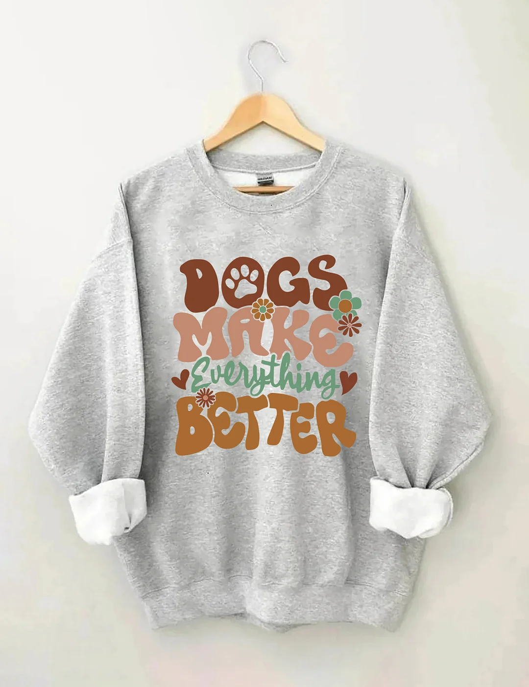 Dogs Make Everything Better Sweatshirt