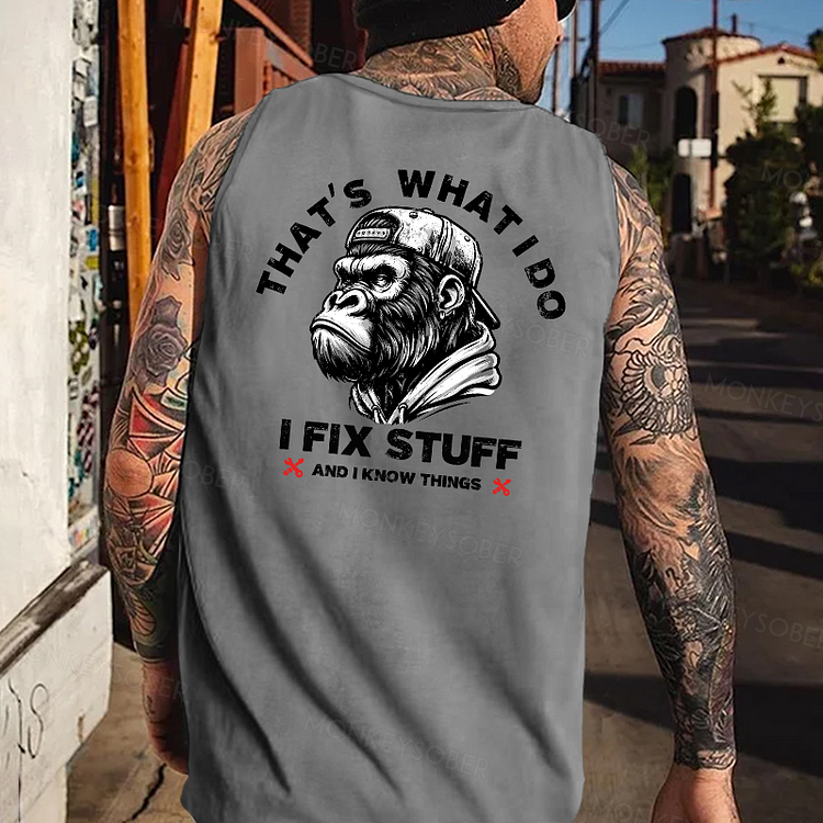 That's What I Do I Fix Stuff And I Know Things Tank Top