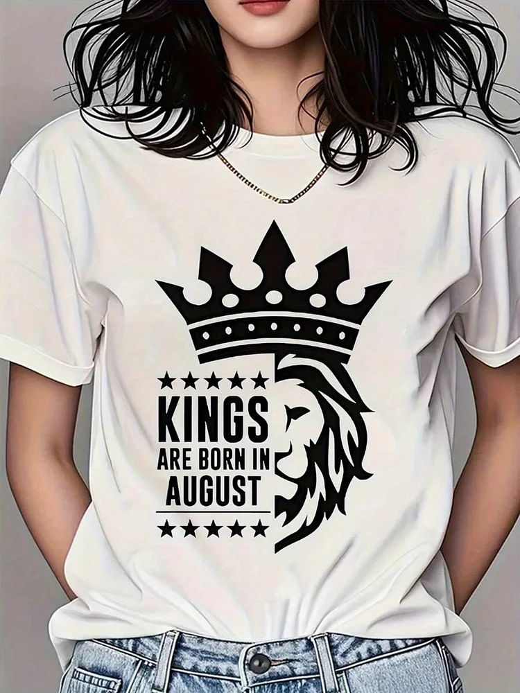 Women's "Kings Are Born In August" Graphic T-Shirt - Casual Crew Neck, Short Sleeve, Regular Length, Summer Party Tee With Crown & Lion Design, Casual Summer Wear | Bold Statement Shirt | Comfortable Fit, Ladies T Shirt