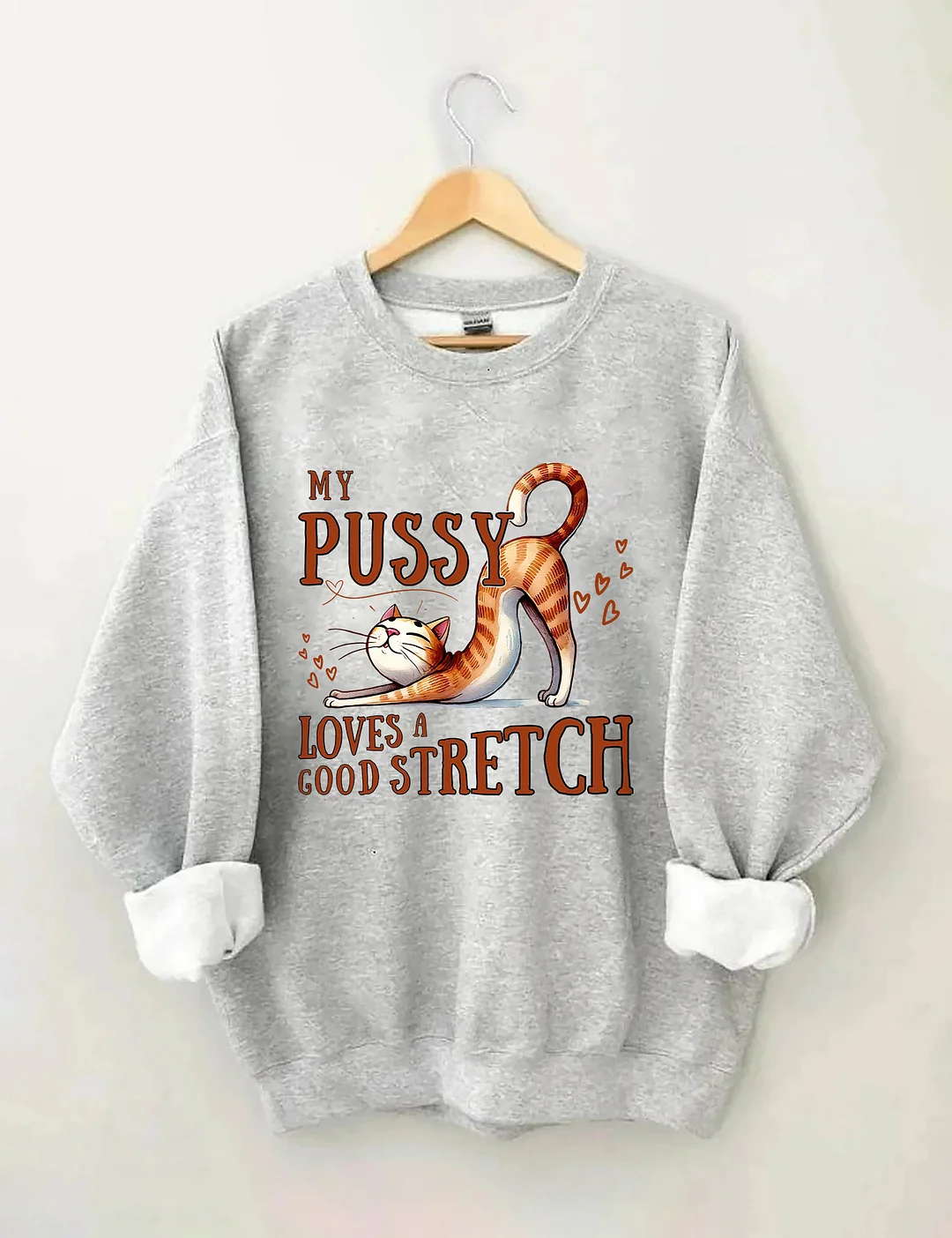 My Pussy Loves a Good Stretch Sweatshirt