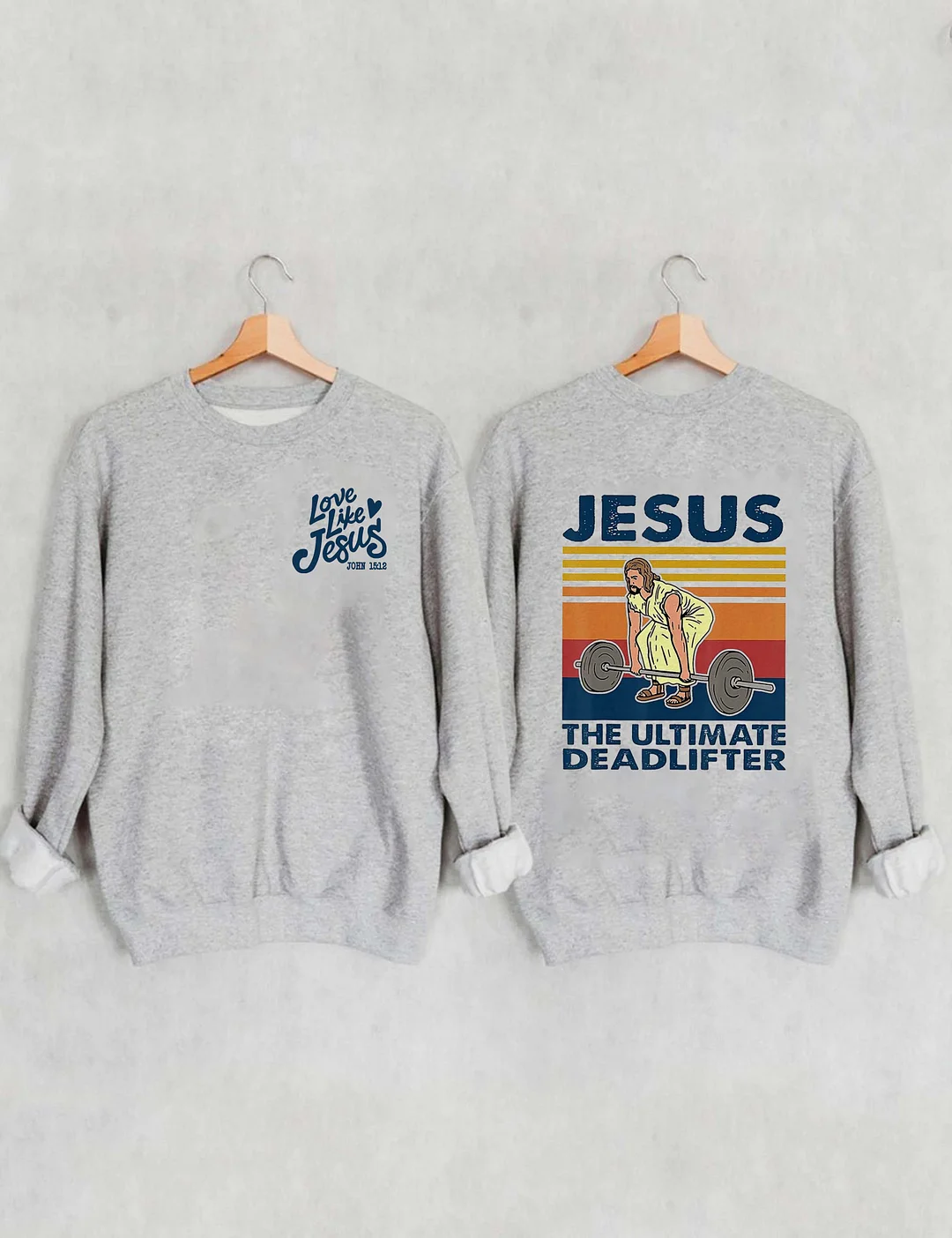 Love Like Jesus, Jesus The Ultimate Deadlifter Sweatshirt