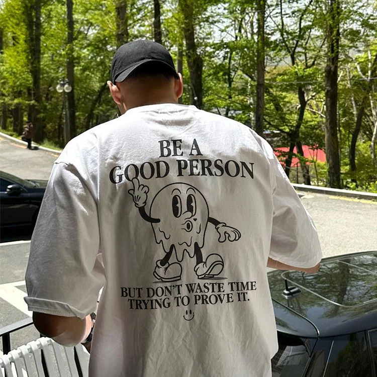 Be A Good Person T-shirt