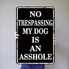 No Trespassing My Dog Is An Asshole - Vintage Metal Signs(12*16Inch) - Warning 