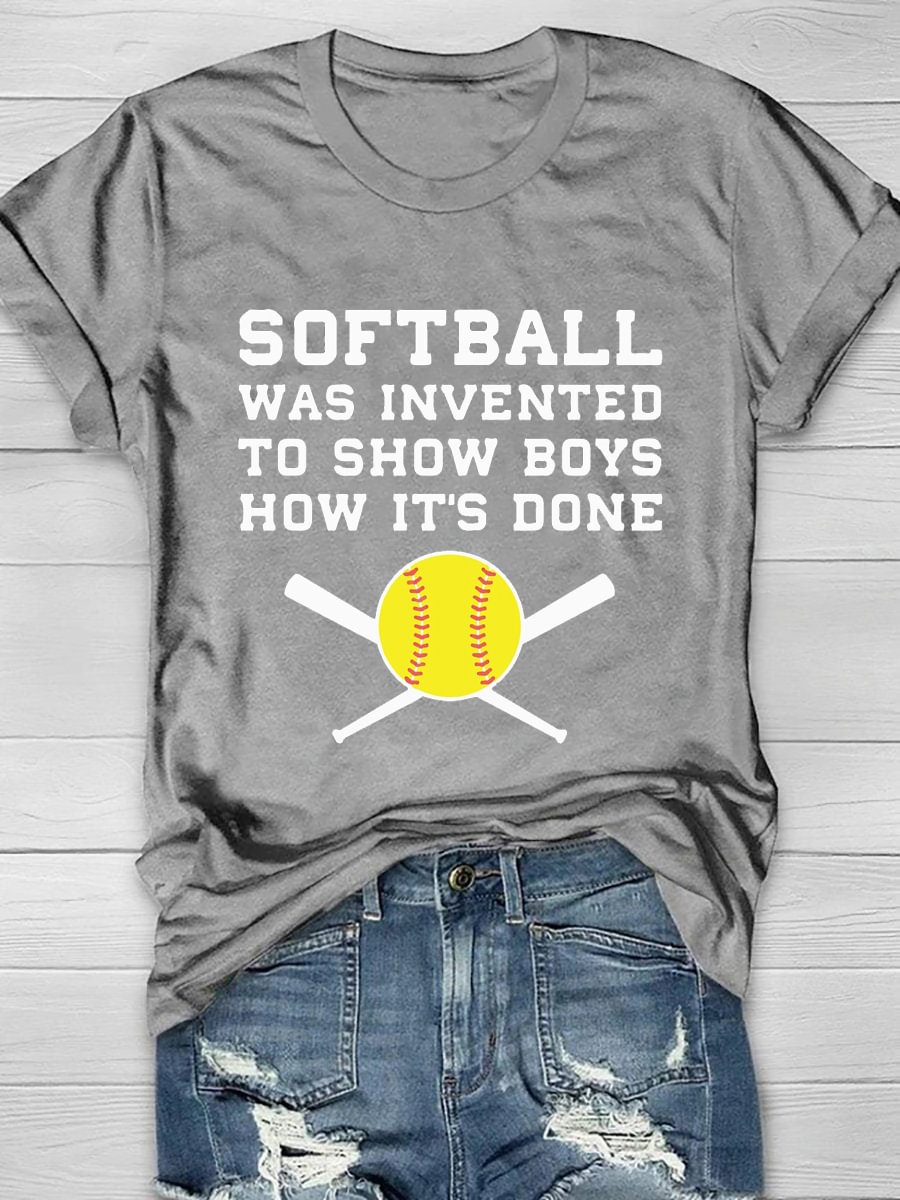 Softball Was Invented To Show Boys How It's Done Short Sleeve T-Shirt