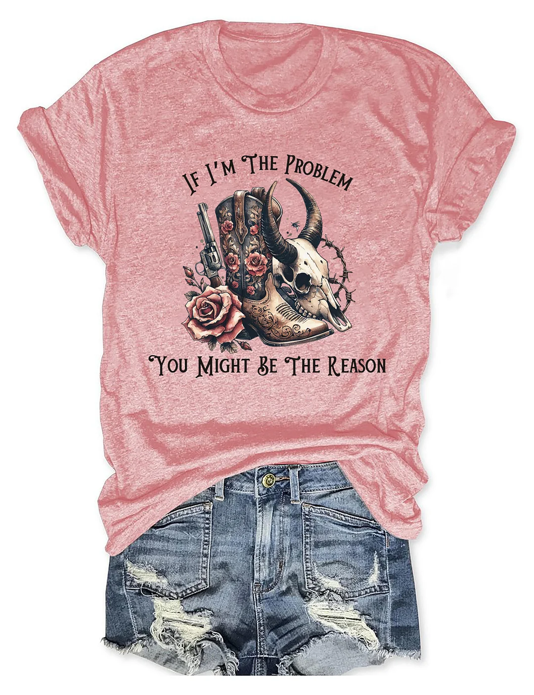 If I'm The Problem Western T-shirt