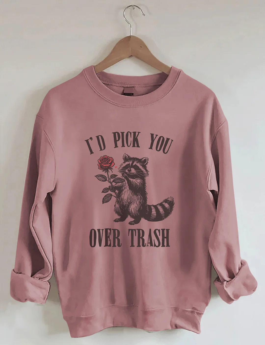  Humorous I'd Pick You Over Trash Valentine's Day Sweatshirt