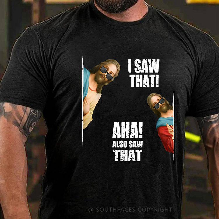I Saw That Aha Also Saw That Funny Jesus Print Men's T-shirt